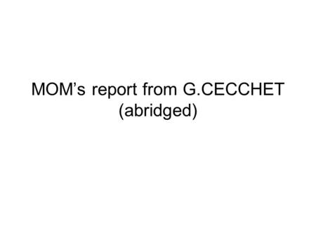 MOM’s report from G.CECCHET (abridged). MOM’s report First half of November we had normal operations with some data taking for Marco, Yordan, Maurizio.