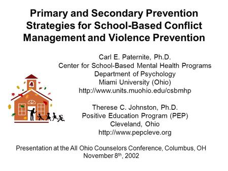 Primary and Secondary Prevention Strategies for School-Based Conflict Management and Violence Prevention Presentation at the All Ohio Counselors Conference,