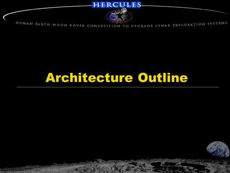 Architecture Outline. 2-Dec-04 USC 2004 AME 557 Space Exploration Architecture Race Overview  What is HERCULES? Race Logistics Provider Subsystems Orchestration.