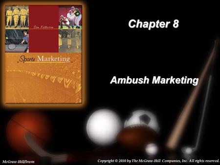 8-1 Chapter 8 Ambush Marketing Copyright © 2010 by The McGraw-Hill Companies, Inc. All rights reserved. McGraw-Hill/Irwin.