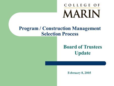 Program / Construction Management Selection Process February 8, 2005 Board of Trustees Update.