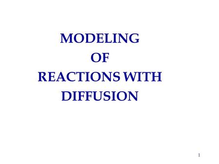 1 MODELING OF REACTIONS WITH DIFFUSION. 2 Semi-infinite slab reaction-diffusion model is improved to better approximate effects of chip thickness and.