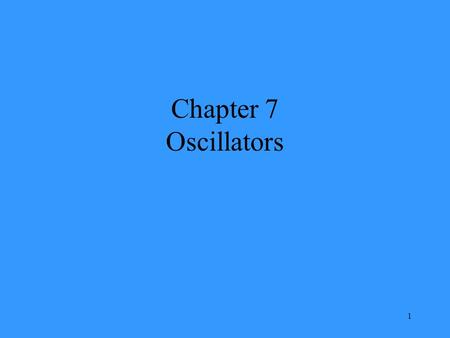 Chapter 7 Oscillators.