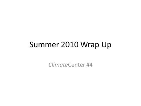 Summer 2010 Wrap Up ClimateCenter #4. The climatological summer of 2010 – which runs from June to August - is officially over…and the numbers are in…