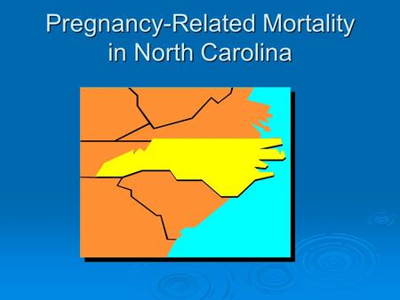 Pregnancy-Related Mortality in North Carolina. So, remind me, why are we still interested?