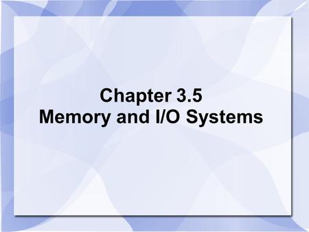 Chapter 3.5 Memory and I/O Systems. Memory Management 2 Only applies to languages with explicit memory management (C, C++) Memory problems are one of.