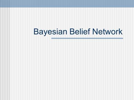 Bayesian Belief Network. The decomposition of large probabilistic domains into weakly connected subsets via conditional independence is one of the most.