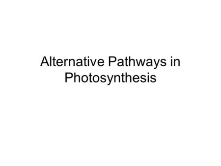 Alternative Pathways in Photosynthesis. Figure 10.20 A review of photosynthesis.
