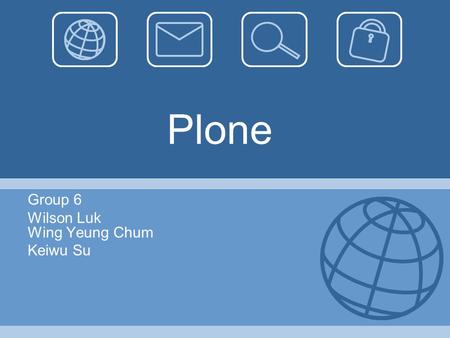 Plone Group 6 Wilson Luk Wing Yeung Chum Keiwu Su.