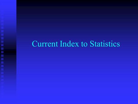 Current Index to Statistics. 出版單位： 出版單位：  American Statistical Association (ASA)  Institute of Mathematical Statistics (IMS) 產品 產品  CIS Print Volume.