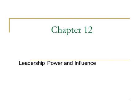 1 Chapter 12 Leadership Power and Influence. 2 Transactional versus Transformational Leadership Transactional leadership a transaction or exchange process.