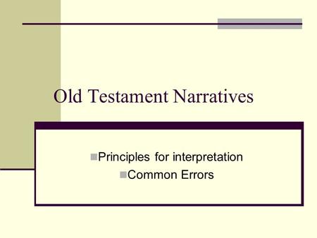 Old Testament Narratives Principles for interpretation Common Errors.
