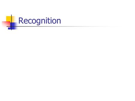 Recognition. Evolution of Recognition Procedural memory includes perceptual- motor skills Automatic activation of specific actions in response to specific.