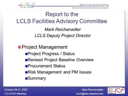 Mark Reichanadter LCLS FAC October 29-31, 2007 Report to the LCLS Facilities Advisory Committee Project Management Project.