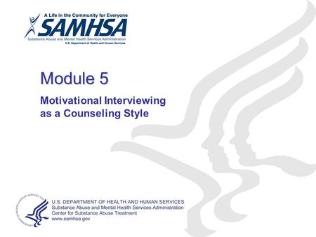 Module 5 Motivational Interviewing as a Counseling Style.