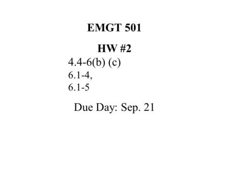 EMGT 501 HW #2 4.4-6(b) (c) 6.1-4, 6.1-5 Due Day: Sep. 21.