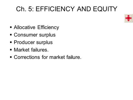 Ch. 5: EFFICIENCY AND EQUITY