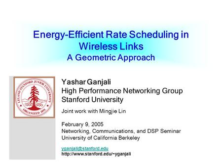Energy-Efficient Rate Scheduling in Wireless Links A Geometric Approach Yashar Ganjali High Performance Networking Group Stanford University