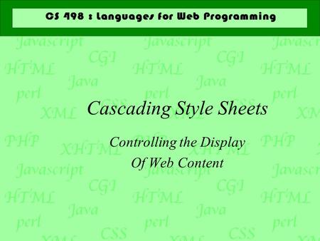 Cascading Style Sheets Controlling the Display Of Web Content.