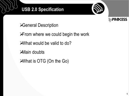 1 USB 2.0 Specification  General Description  From where we could begin the work  What would be valid to do?  Main doubts  What is OTG (On the Go)