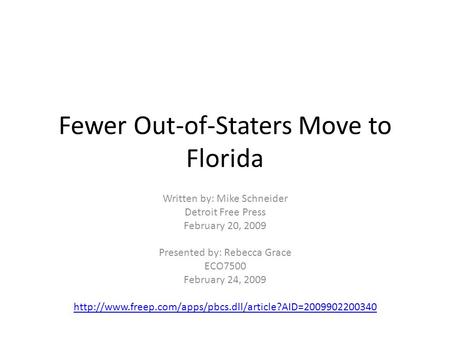 Fewer Out-of-Staters Move to Florida Written by: Mike Schneider Detroit Free Press February 20, 2009 Presented by: Rebecca Grace ECO7500 February 24, 2009.