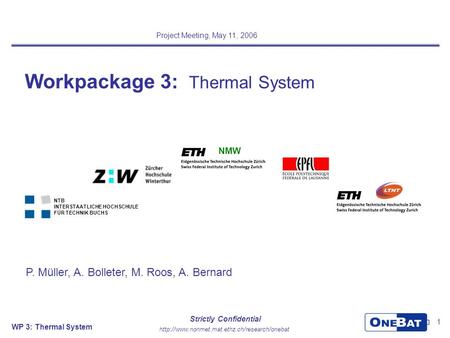 WP 3: Thermal System Strictly Confidential 1 Workpackage 3: Thermal System Project Meeting, May 11, 2006.
