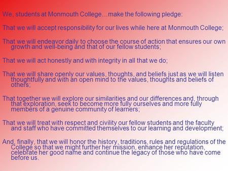 We, students at Monmouth College…make the following pledge: That we will accept responsibility for our lives while here at Monmouth College; That we will.