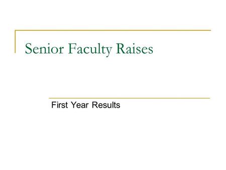 Senior Faculty Raises First Year Results. Context 1986-2006: 7 years in which UW received no legislative appropriations for salary adjustments 1986-2000: