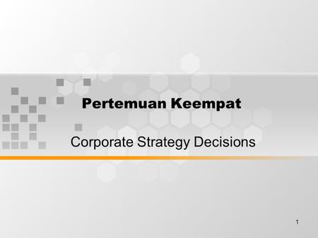 1 Pertemuan Keempat Corporate Strategy Decisions.