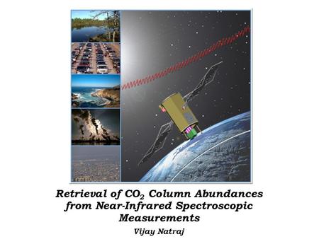 Retrieval of CO 2 Column Abundances from Near-Infrared Spectroscopic Measurements Vijay Natraj.