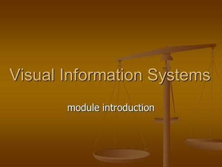 Visual Information Systems module introduction. Lecture Plan Part 1: MODULE OVERVIEW Part 1: MODULE OVERVIEW Part 2: Issues for ‘Visual Information Systems’(VIS)