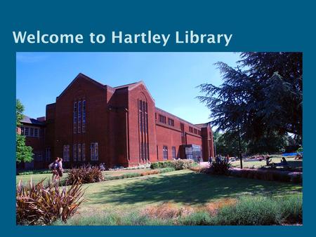 Welcome to Hartley Library. Use your University ID/ Smartcard Getting into the library.