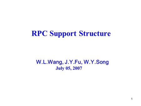 1 RPC Support Structure W.L.Wang, J.Y.Fu, W.Y.Song July 05, 2007.