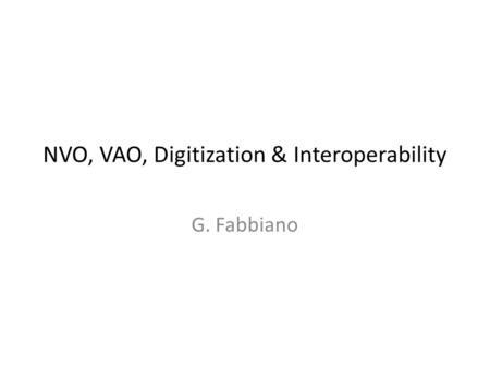 NVO, VAO, Digitization & Interoperability G. Fabbiano.