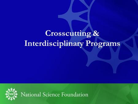 Crosscutting & Interdisciplinary Programs. 2 3 Programs for Specific Groups/Purposes Grant Opportunities for Academic Liaison with Industry (GOALI) Major.