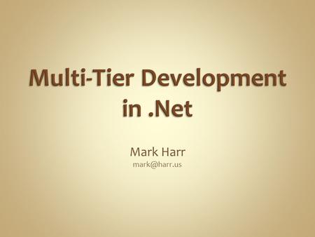 Mark Harr Multi-Tier Development in.Net.