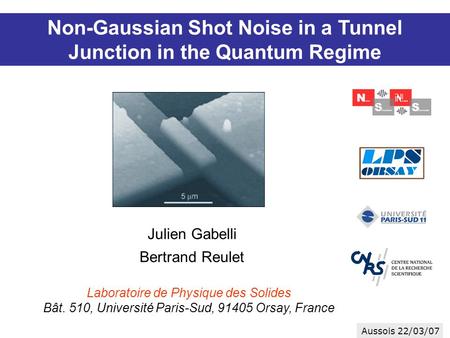Julien Gabelli Bertrand Reulet Non-Gaussian Shot Noise in a Tunnel Junction in the Quantum Regime Laboratoire de Physique des Solides Bât. 510, Université.