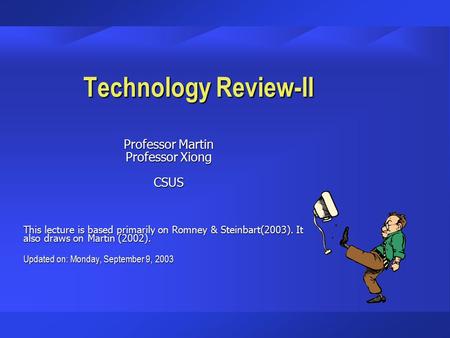 Technology Review-II Professor Martin Professor Xiong CSUS