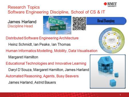 Platform Technologies Research Institute 1 Research Topics Software Engineering Discipline, School of CS & IT James Harland Discipline Head Distributed.