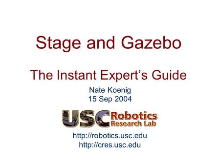 Nate Koenig 15 Sep 2004 Stage and Gazebo The Instant Expert’s Guide.