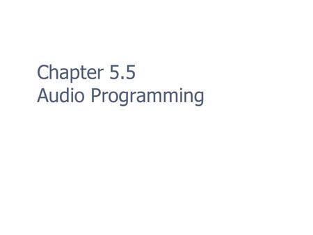 Chapter 5.5 Audio Programming. 2 Audio Programming Audio in games is more important than ever before.