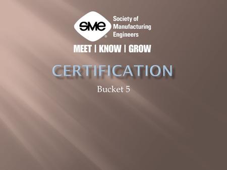 Bucket 5.  Upgrade Your Knowledge – The educational requirements of certification are one more reason to continuously maintain and upgrade your knowledge.