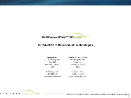 1 The information contained herein is confidential and proprietary to CollabraLink Technologies, Inc. Headquarters: 211 W. Chicago Ave. Suite 213 Hinsdale,