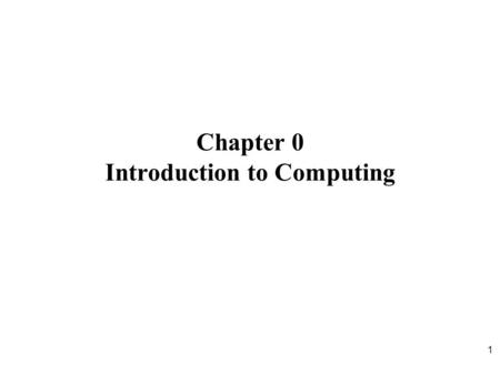 Chapter 0 Introduction to Computing