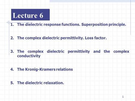 Lecture 6 The dielectric response functions. Superposition principle.