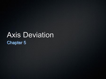 Axis Deviation Chapter 5.