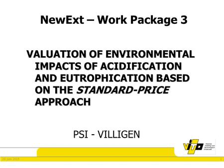 120 juni 2015 NewExt – Work Package 3 VALUATION OF ENVIRONMENTAL IMPACTS OF ACIDIFICATION AND EUTROPHICATION BASED ON THE STANDARD-PRICE APPROACH PSI -