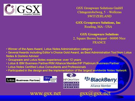 GSX Groupware Solutions, Inc Reading, MA - USA GSX Groupware Solutions GmbH Chüngentobelweg, 5 - Wollerau SWITZERLAND  Winner of.