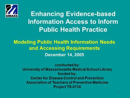 1 Enhancing Evidence-based Information Access to Inform Public Health Practice Modeling Public Health Information Needs and Accessing Requirements December.