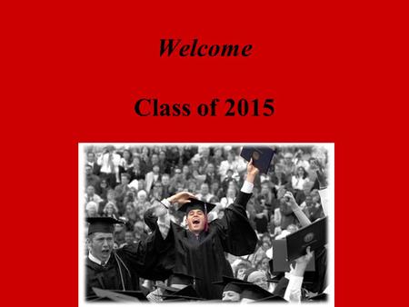 Welcome Class of 2015. Introductions Mr. Paltrineri- PrincipalMr. Paltrineri- Principal Mr. Girton-Mr. Girton- Guidance Counselor Guidance Counselor SHS.